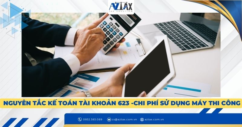  Nguyên tắc kế toán tài khoản 623 -Chi phí sử dụng máy thi công