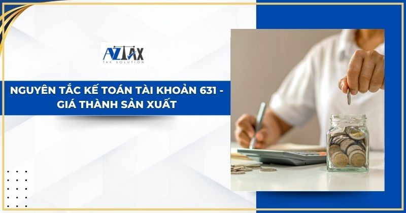 Nguyên tắc kế toán tài khoản 631 -Giá thành sản xuất