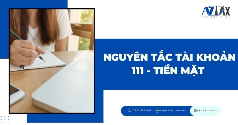 Nguyên tắc tài khoản 111 - Tiền mặt