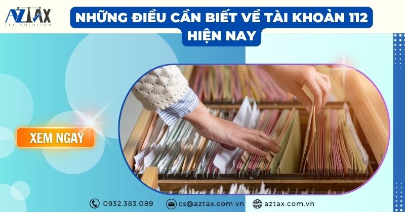 Những điều cần biết về tài khoản 112 hiện nay