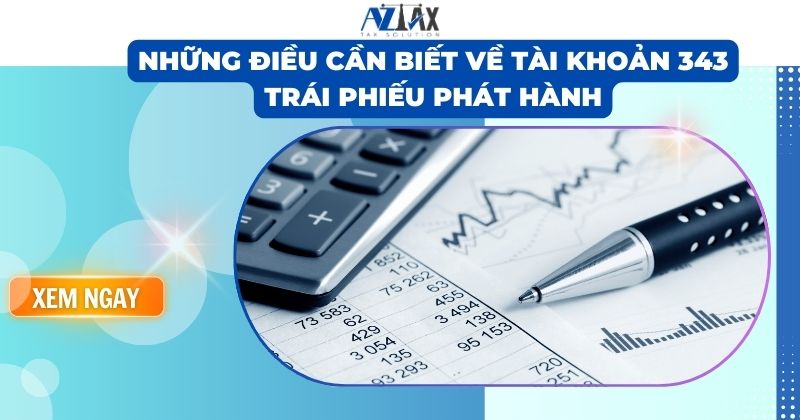 Những điều cần biết về tài khoản 343 Trái phiếu phát hành