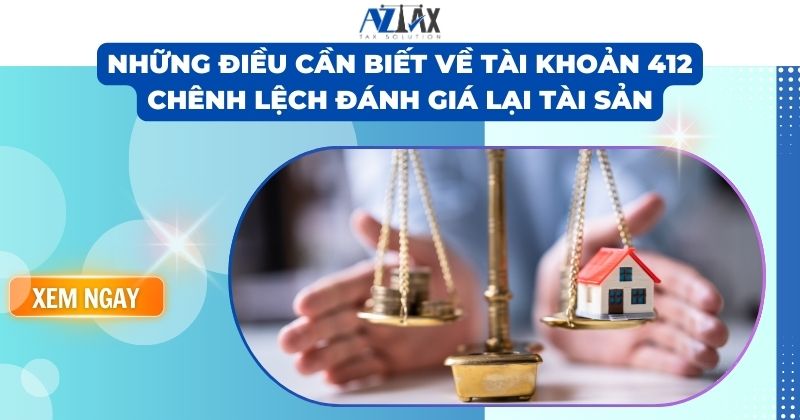 Những điều cần biết về tài khoản 412 Chênh lệch đánh giá lại tài sản