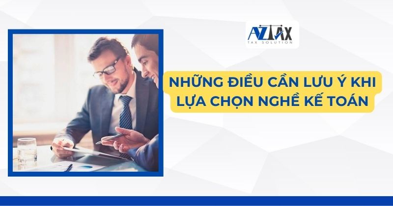 Những điều cần lưu ý khi lựa chọn nghề kế toán