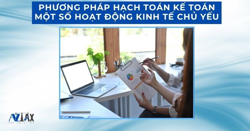 Phương pháp hạch toán kế toán một số hoạt động kinh tế chủ yếu