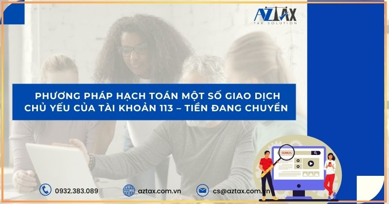 Phương pháp hạch toán một số giao dịch chủ yếu của tài khoản 113 Tiền đang chuyển