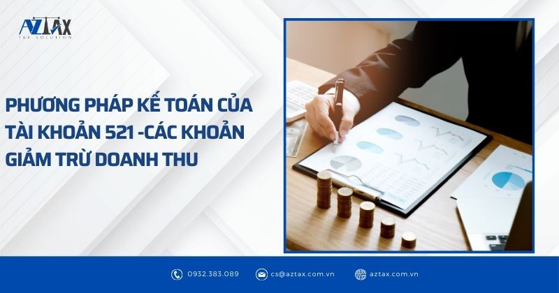 Phương pháp kế toán của tài khoản 521 -Các khoản giảm trừ doanh thu