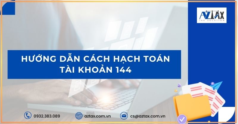 Hướng dẫn cách hạch toán tài khoản 144