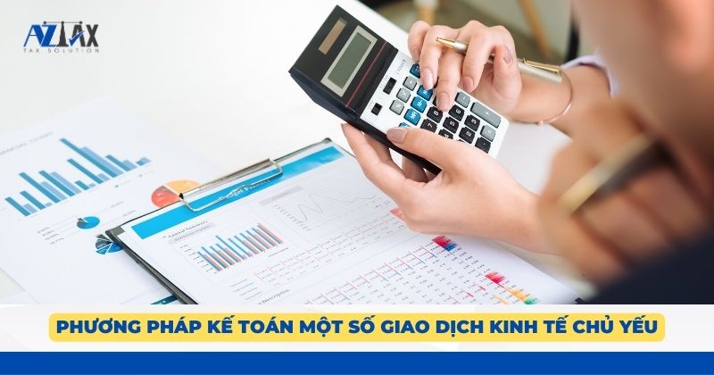 Phương pháp kế toán một số giao dịch kinh tế chủ yếu