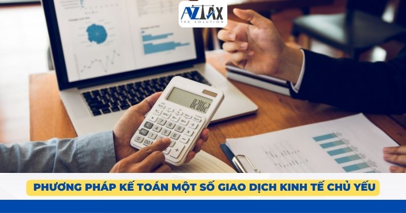  Phương pháp kế toán một số giao dịch kinh tế chủ yếu