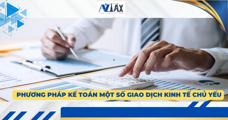  Phương pháp kế toán một số giao dịch kinh tế chủ yếu