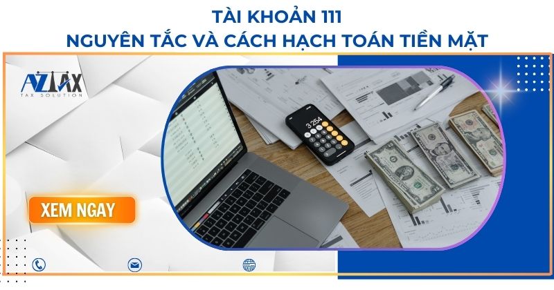 Tài khoản 111 Nguyên tắc và cách hạch toán Tiền mặt