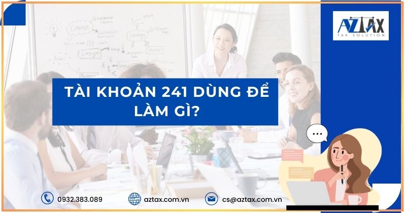 Tài khoản 241 dùng để làm gì?