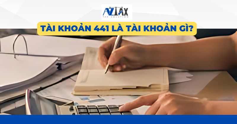 Tài khoản 441 là tài khoản gì?