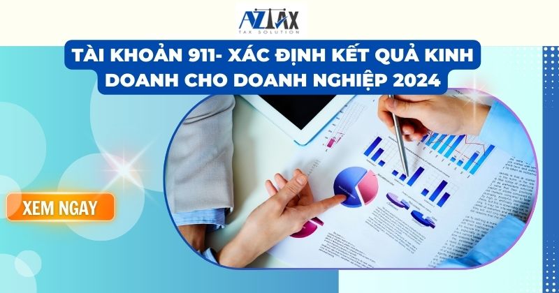 Tài khoản 911- xác định kết quả kinh doanh cho doanh nghiệp 2024