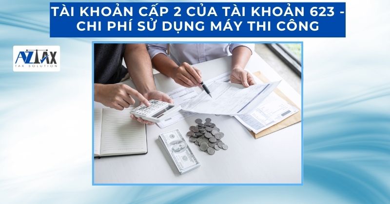 Tài khoản cấp 2 của tài khoản 623 -Chi phí sử dụng máy thi công