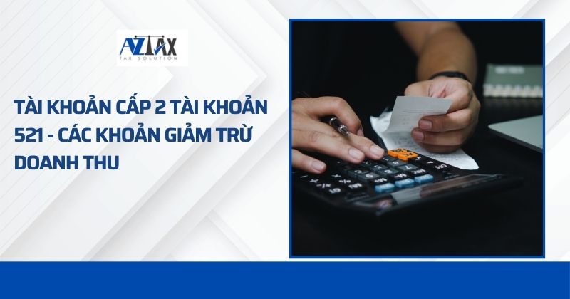 Tài khoản cấp 2 tài khoản 521 - Các khoản giảm trừ doanh thu