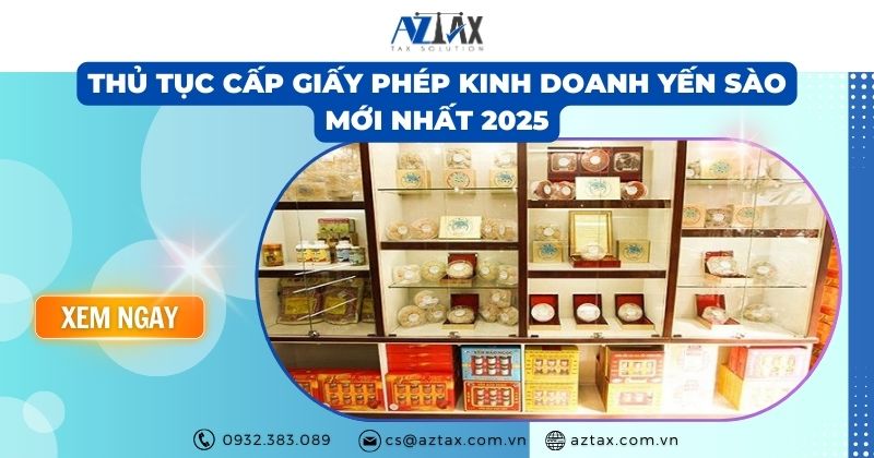 Thủ tục cấp giấy phép kinh doanh yến sào mới nhất 2025