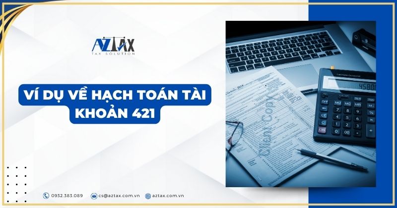 Ví dụ về hạch toán tài khoản 421