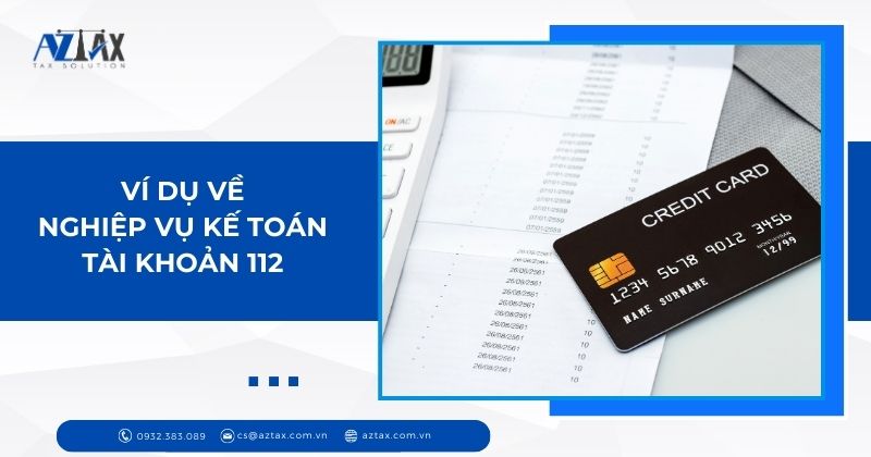 Ví dụ về nghiệp vụ kế toán tk 112