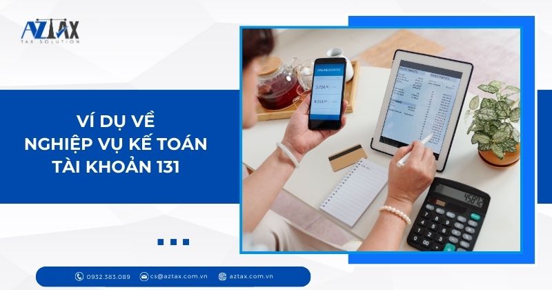 Ví dụ về nghiệp vụ kế toán tài khoản 131