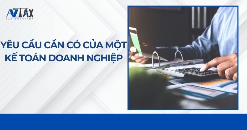 Yêu cầu cần có của một kế toán doanh nghiệp