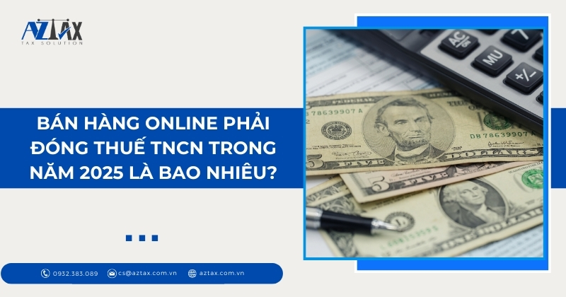 Bán hàng online phải đóng thuế TNCN trong năm 2025 là bao nhiêu