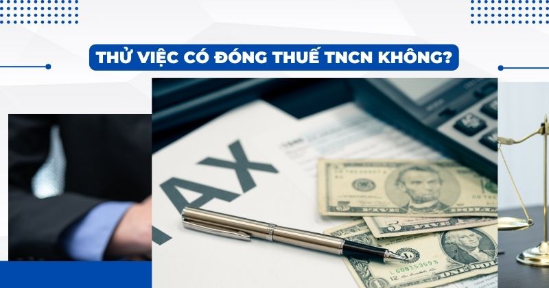 Thử việc có đóng thuế TNCN không?