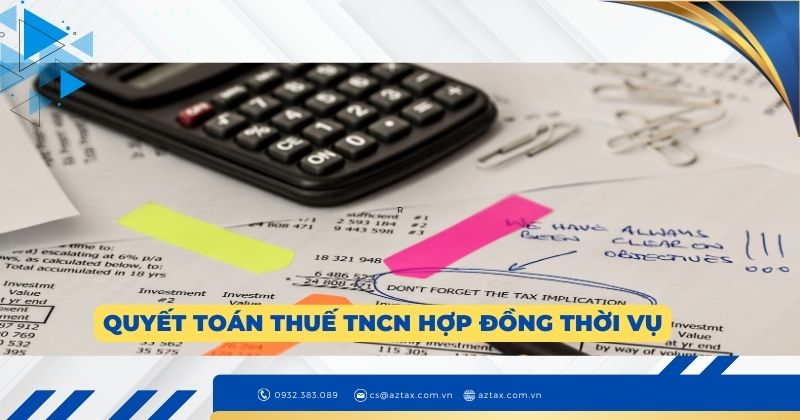 Quyết toán thuế TNCN hợp đồng thời vụ