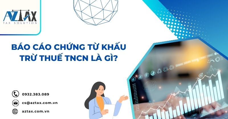 Báo cáo chứng từ khấu trừ thuế TNCN là gì?