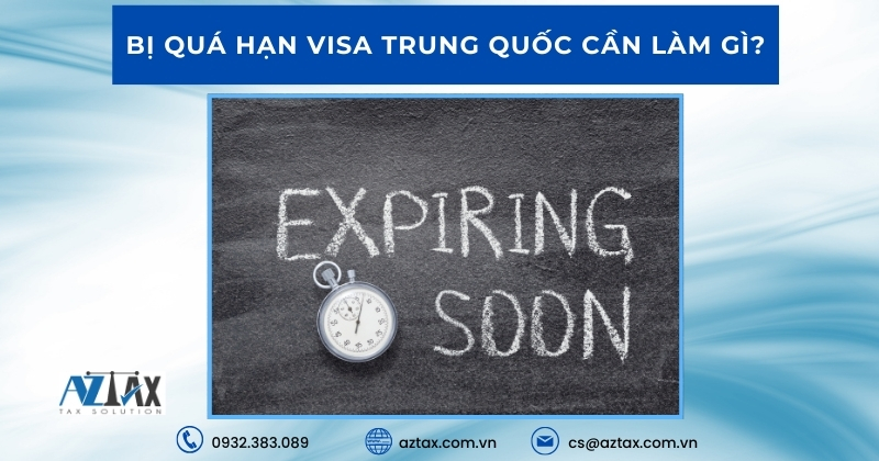 Bị quá hạn visa Trung Quốc cần làm gì?