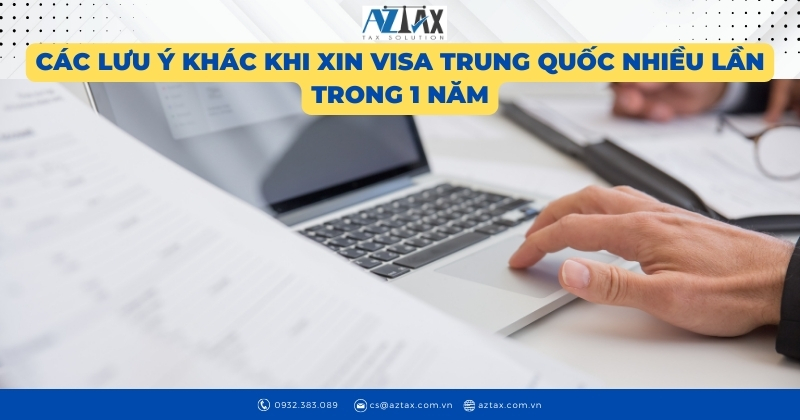 Các lưu ý khác khi xin visa Trung Quốc nhiều lần trong 1 năm