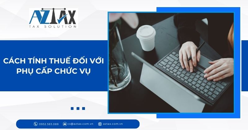 Cách tính thuế đối với phụ cấp chức vụ