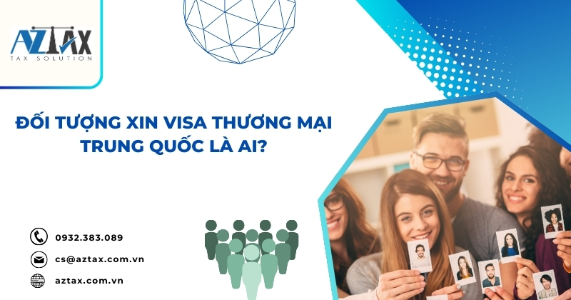 Đối tượng xin visa thương mại Trung Quốc là ai?