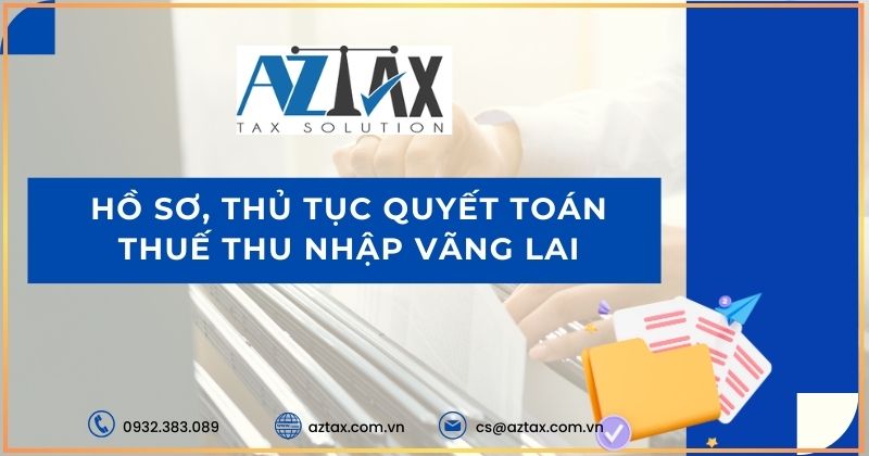 Hồ sơ, thủ tục quyết toán thuế thu nhập vãng lai