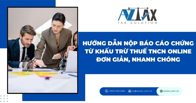 Hướng dẫn nộp báo cáo chứng từ khấu trừ thuế TNCN mới nhất