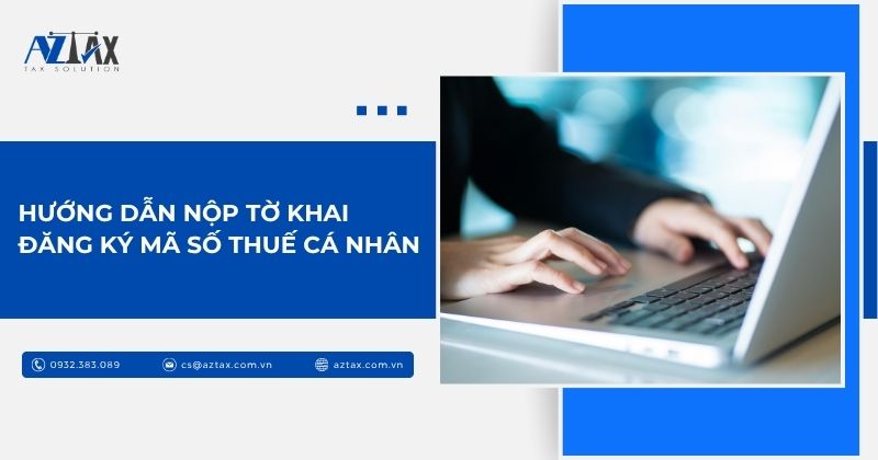 Hướng dẫn nộp tờ khai đăng ký mã số thuế cá nhân