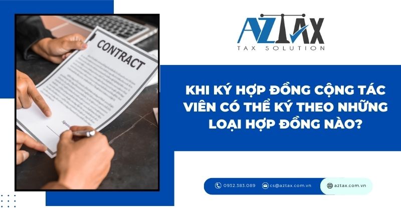 Khi ký hợp đồng cộng tác viên có thể ký theo những loại hợp đồng nào?