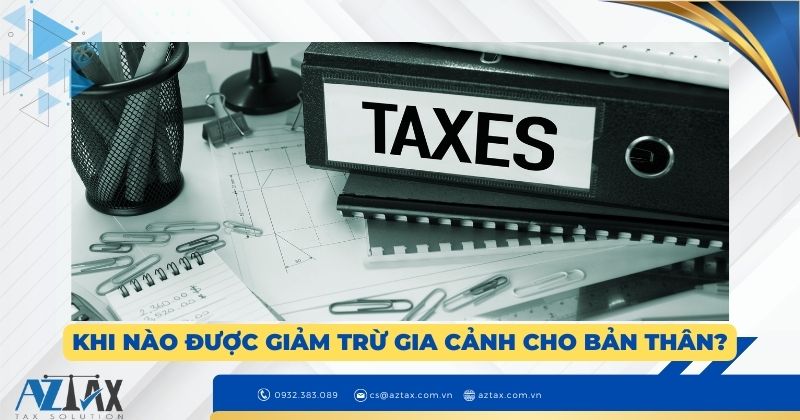 Khi nào được giảm trừ gia cảnh cho bản thân?