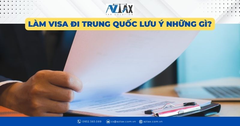 Làm visa đi Trung Quốc lưu ý những gì?