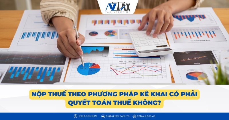 Nộp thuế theo phương pháp kê khai có phải quyết toán thuế không?