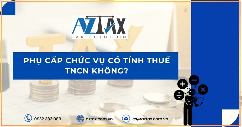 Phụ cấp chức vụ có tính thuế tncn không?