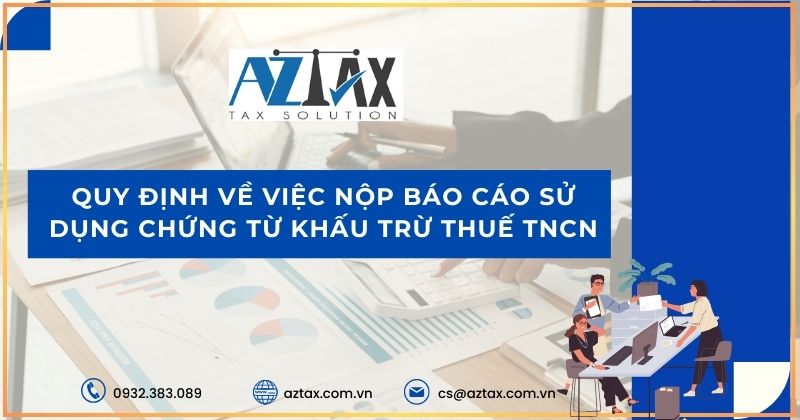 Quy định về việc nộp báo cáo sử dụng chứng từ khấu trừ thuế TNCN