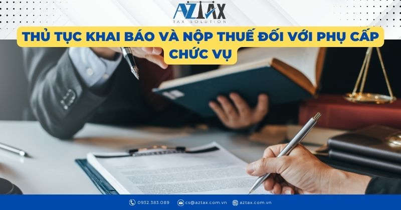 Thủ tục khai báo và nộp thuế đối với phụ cấp chức vụ