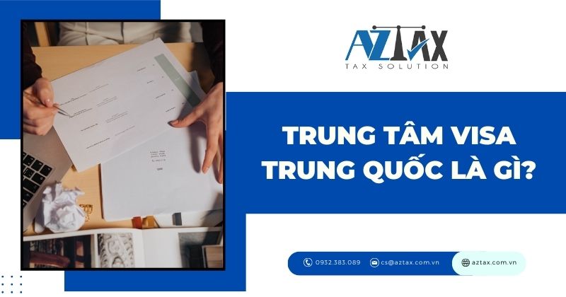 Trung tâm visa Trung Quốc là gì?