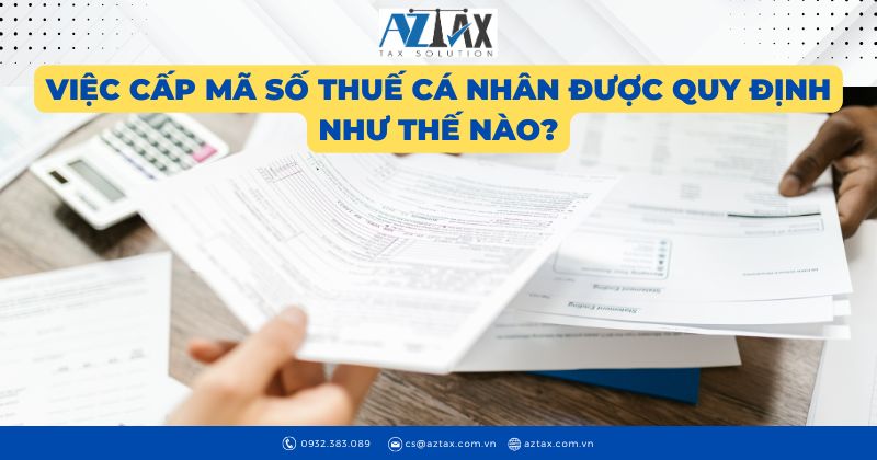 Việc cấp mã số thuế cá nhân được quy định như thế nào?