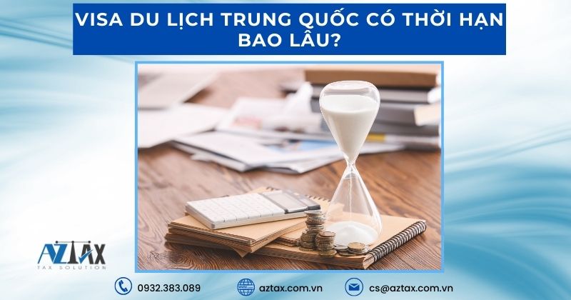 Visa du lịch Trung Quốc có thời hạn bao lâu?