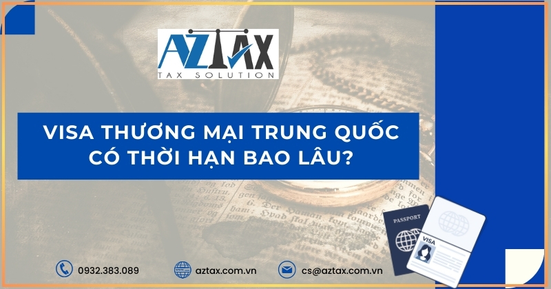 Visa thương mại Trung Quốc có thời hạn bao lâu?