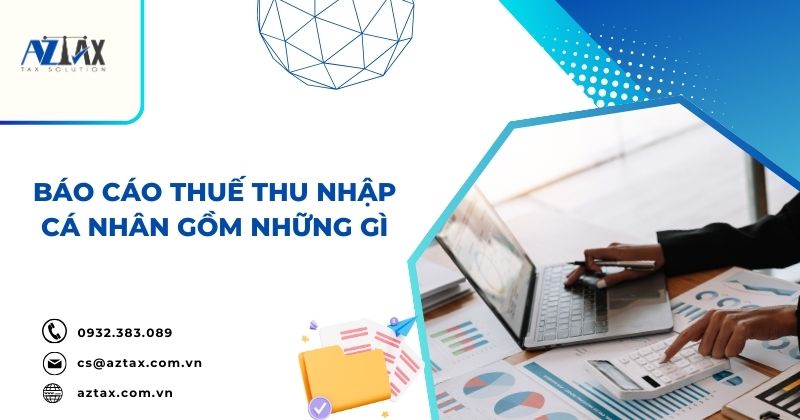 Báo cáo thuế thu nhập cá nhân gồm những gì