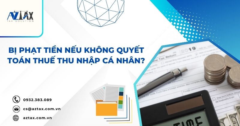 Bị phạt tiền nếu không quyết toán thuế thu nhập cá nhân?