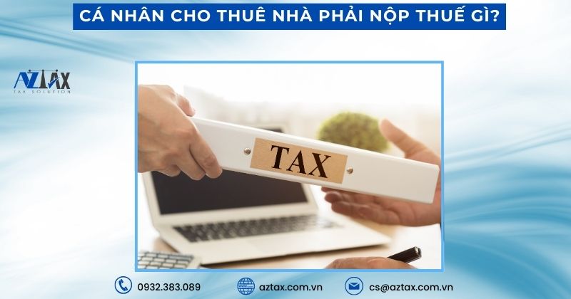 Cá nhân cho thuê nhà phải nộp thuế gì?